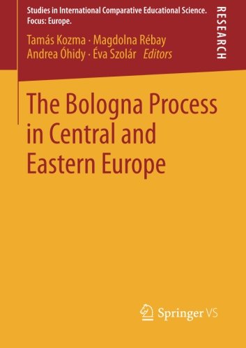 The Bologna Process in Central and Eastern Europe (Studien zur international vergleichenden Erziehungswissenschaft. Schwerpunkt Europa - Studies in ... Educational Science. Focus: Europe.)