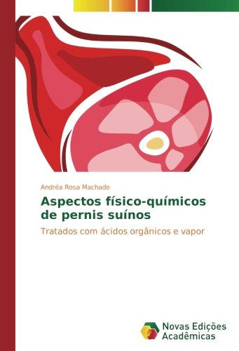 Aspectos físico-químicos de pernis suínos: Tratados com ácidos orgânicos e vapor