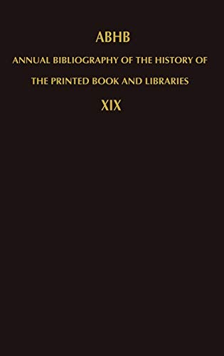 Annual Bibliography of the History of the Printed Book and Libraries: Volume 19: Publications of 1988 and additions from the preceding years (Annual ... the Printed Book and Libraries, 19, Band 19)
