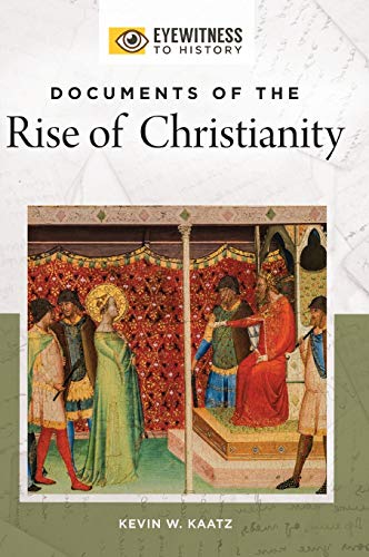 Documents of the Rise of Christianity (Eyewitness to History)