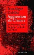 Aggression als Chance: Be-Deutung und Aufgabe von Krankheitsbildern wie Infektion, Allergie, Rheuma, Schmerzen und Hyperaktivität