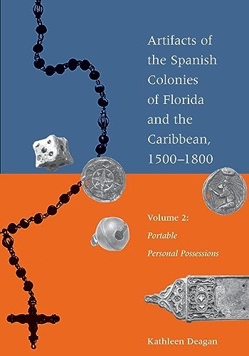 Artifacts of the Spanish Colonies of Florida and the Caribbean, 1500-1800: Volume 2: Portable Personal Possessions