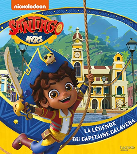 Santiago des mers. La légende du capitaine Calavera