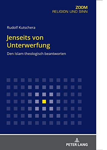 Jenseits von Unterwerfung: Den Islam theologisch beantworten