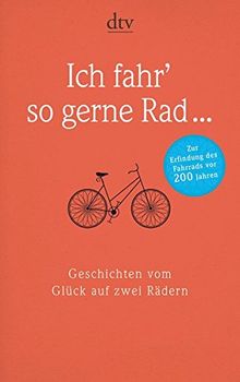 Ich fahr' so gerne Rad ...: Geschichten vom Glück auf zwei Rädern n | Buch | Zustand gut