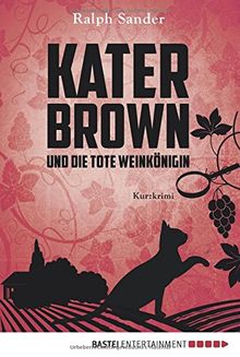 Kater Brown und die tote Weinkönigin: Kurzkrimi. (Ein Kater-Brown-Krimi, Band 2)