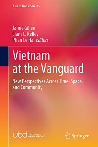 Vietnam at the Vanguard: New Perspectives Across Time, Space, and Community (Asia in Transition, 15, Band 15)