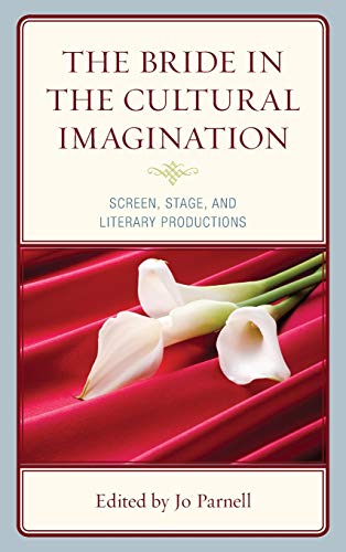 The Bride in the Cultural Imagination: Screen, Stage, and Literary Productions