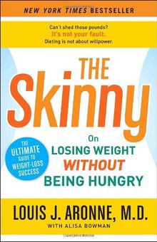 The Skinny: On Losing Weight Without Being Hungry-The Ultimate Guide to Weight Loss Success