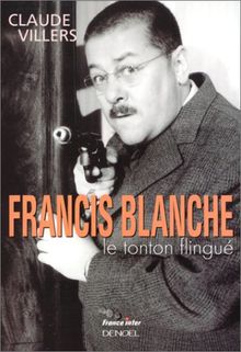 Francis Blanche, le tonton flingué de Claude Villers | Livre | état bon