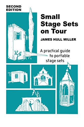 SMALL STAGE SETS ON TOUR 2/E: A Practical Guide to Portable Stage Sets