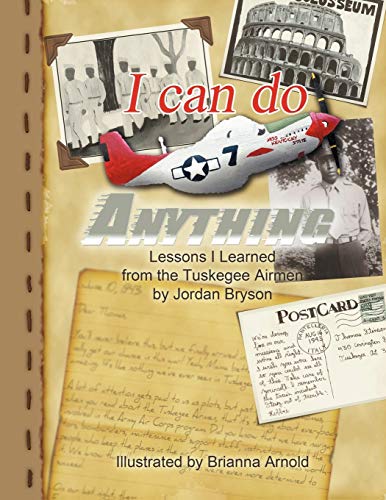 I Can Do Anything: Lessons I Learned from the Tuskegee Airmen
