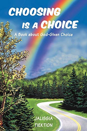 Choosing Is A Choice: A Book About God-Given Choice