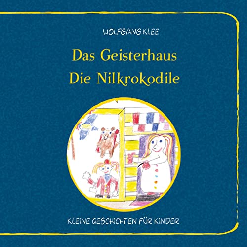 Das Geisterhaus - Die Nilkrokodile (Neuauflage): Kleine Geschichten für Kinder