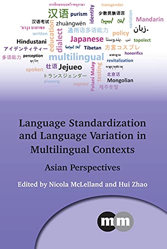Language Standardization and Language Variation in Multilingual Contexts: Asian Perspectives (Multilingual Matters, 171)