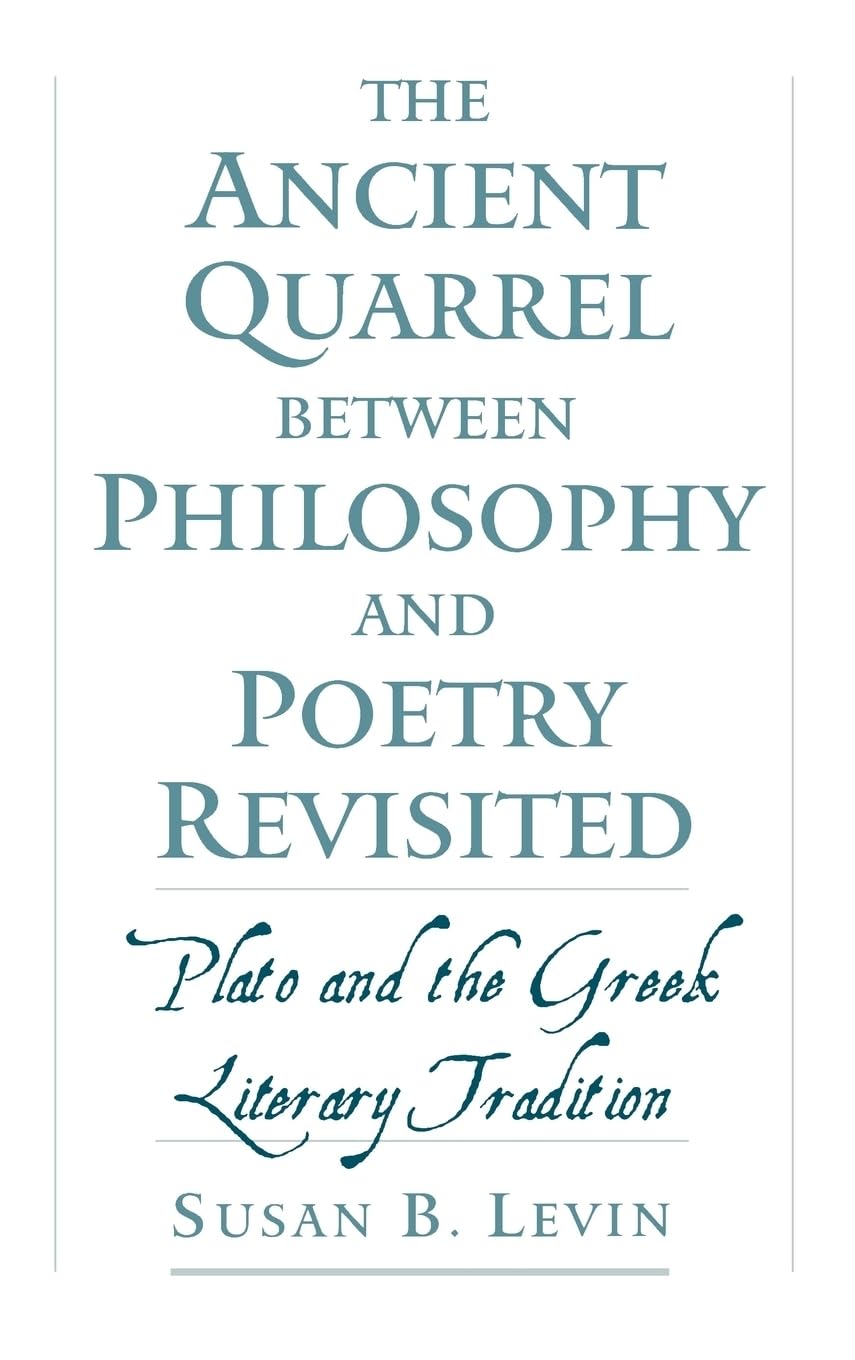 The Ancient Quarrel Between Philosophy and Poetry Revisited: Plato and the Greek Literary Tradition
