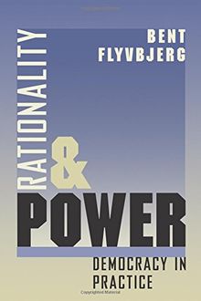 Rationality and Power: Democracy in Practice (Morality and Society Series)