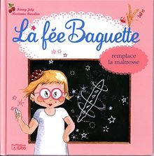 La fée Baguette. Vol. 22. La fée Baguette remplace la maîtresse