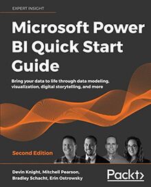 Microsoft Power BI Quick Start Guide: Bring your data to life through data modeling, visualization, digital storytelling, and more, 2nd Edition