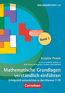 Scriptor Praxis: Mathematische Grundlagen verständlich einführen – Band 1 - Erfolgreich unterrichten in den Klassen 7-10 - Buch