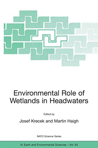 Environmental Role of Wetlands in Headwaters (NATO Science Series: IV:, 63, Band 63)