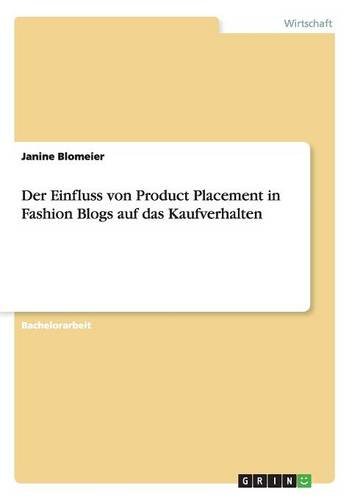 Der Einfluss von Product Placement in Fashion Blogs auf das Kaufverhalten