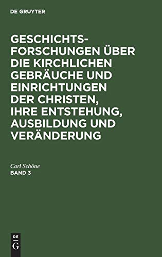 Geschichtsforschungen über die kirchlichen Gebräuche und Einrichtungen der Christen, ihre Entstehung, Ausbildung und Veränderung. Band 3: Mit 2 Kupfern