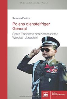 Polens diensteifriger General: Späte Einsichten des Kommunisten Wojciech Jaruzelski