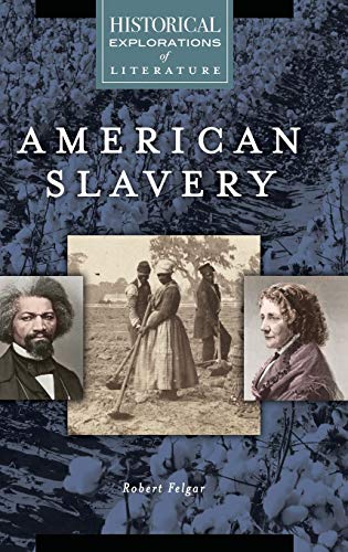 American Slavery: A Historical Exploration of Literature (Historical Explorations of Literature)