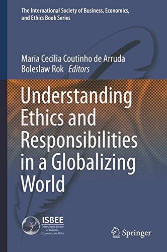 Understanding Ethics and Responsibilities in a Globalizing World (The International Society of Business, Economics, and Ethics Book Series)