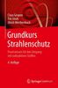 Grundkurs Strahlenschutz: Praxiswissen für den Umgang mit radioaktiven Stoffen
