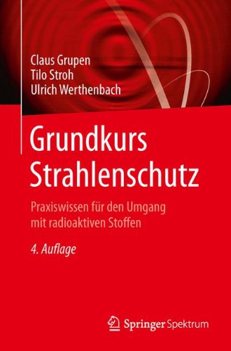 Grundkurs Strahlenschutz: Praxiswissen für den Umgang mit radioaktiven Stoffen