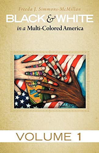 Black & White in a Multi-Colored America: Volume 1