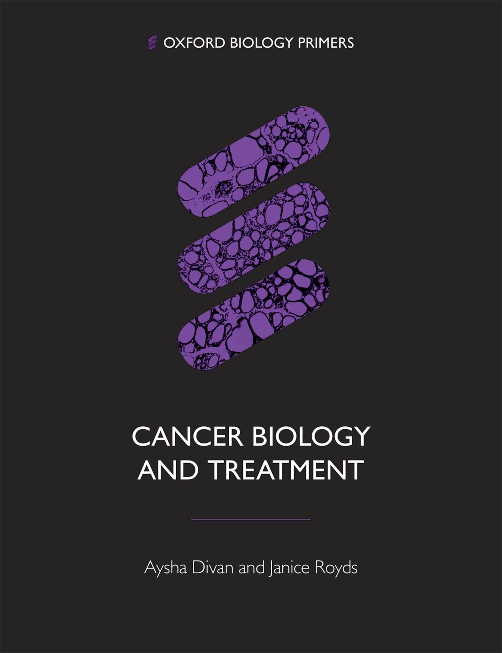 CANCER BIOLOGY & TREATMENT OBPR P (Oxford Biology Primers)