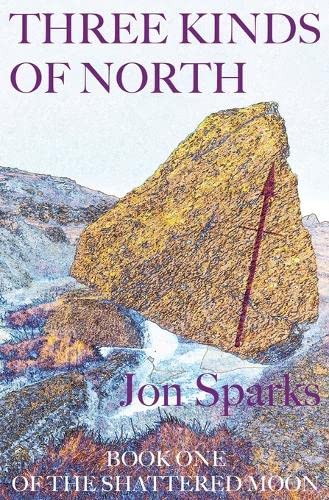 Three Kinds of North (The Shattered Moon, Band 1)