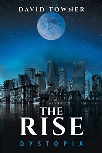 The Rise: Dystopia (The Rise: A Dystopian Trilogy, Band 1)