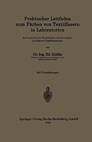 Praktischer Leitfaden zum Färben von Textilfasern in Laboratorien: für Studenten der Hochschulen und für Schüler an Höheren Textilfachschulen