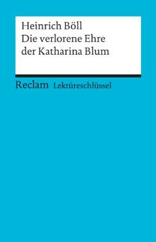 Heinrich Böll: Die verlorene Ehre der Katharina Blum. Lektüreschlüssel