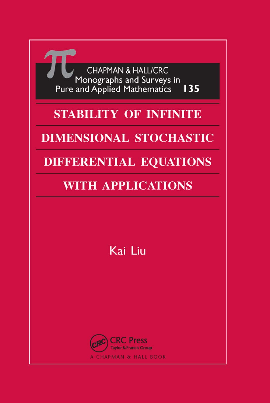 Stability of Infinite Dimensional Stochastic Differential Equations with Applications (Monographs and Surveys in Pure and Applied Mathematics)
