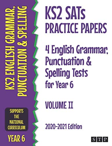KS2 SATs Practice Papers 4 English Grammar, Punctuation and Spelling Tests for Year 6: Volume II (2020-2021 Edition)