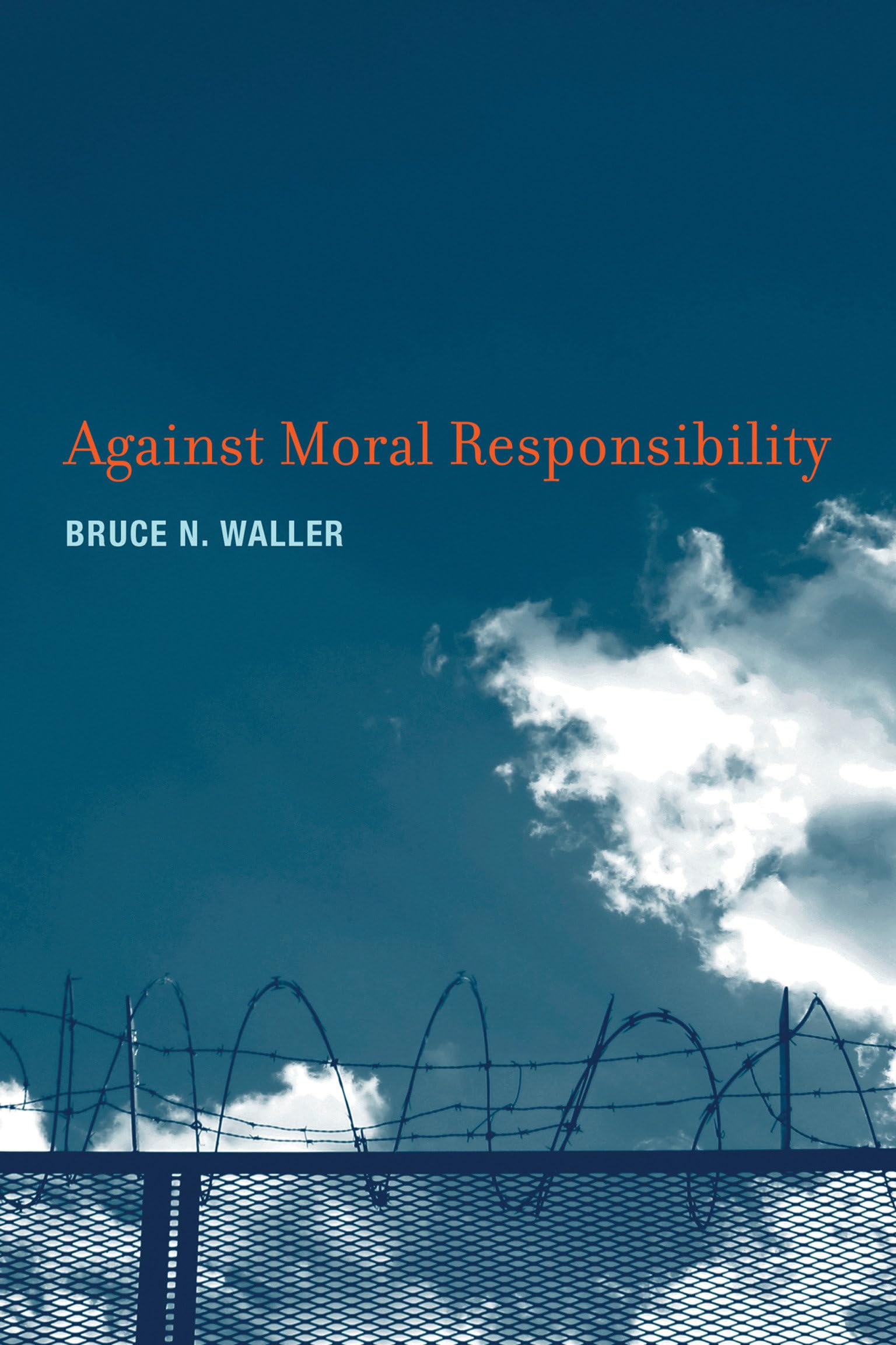 Waller, Bruce N. Against Moral Responsibility