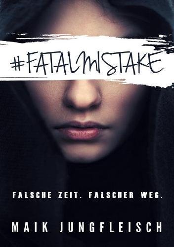 Fatal Mistake: Falsche Zeit. Falscher Weg.