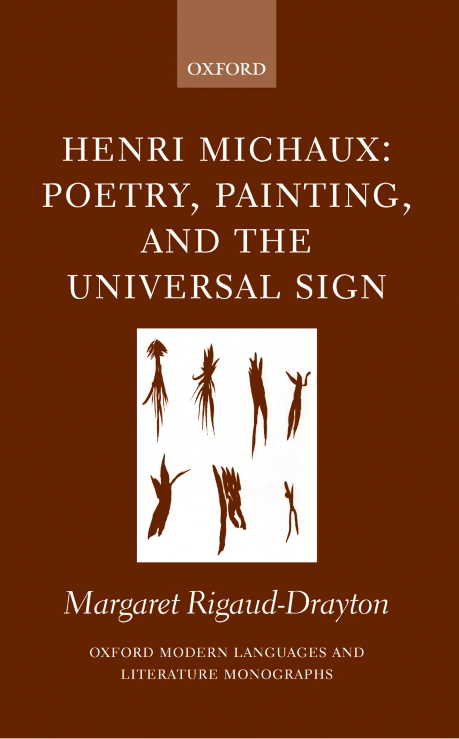 Henri Michaux: Poetry, Painting, and the Universal Sign (Oxford Modern Languages & Literature Monographs)