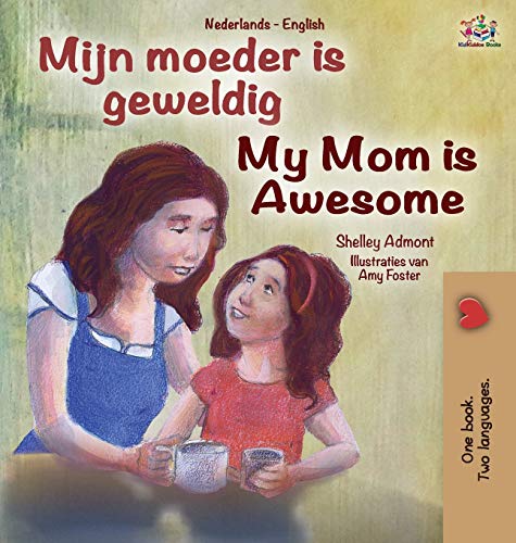 Shelley Admont My Mom Is Awesome (Dutch English Bilingual Book For Kids) (Dutch English Bilingual Collection)