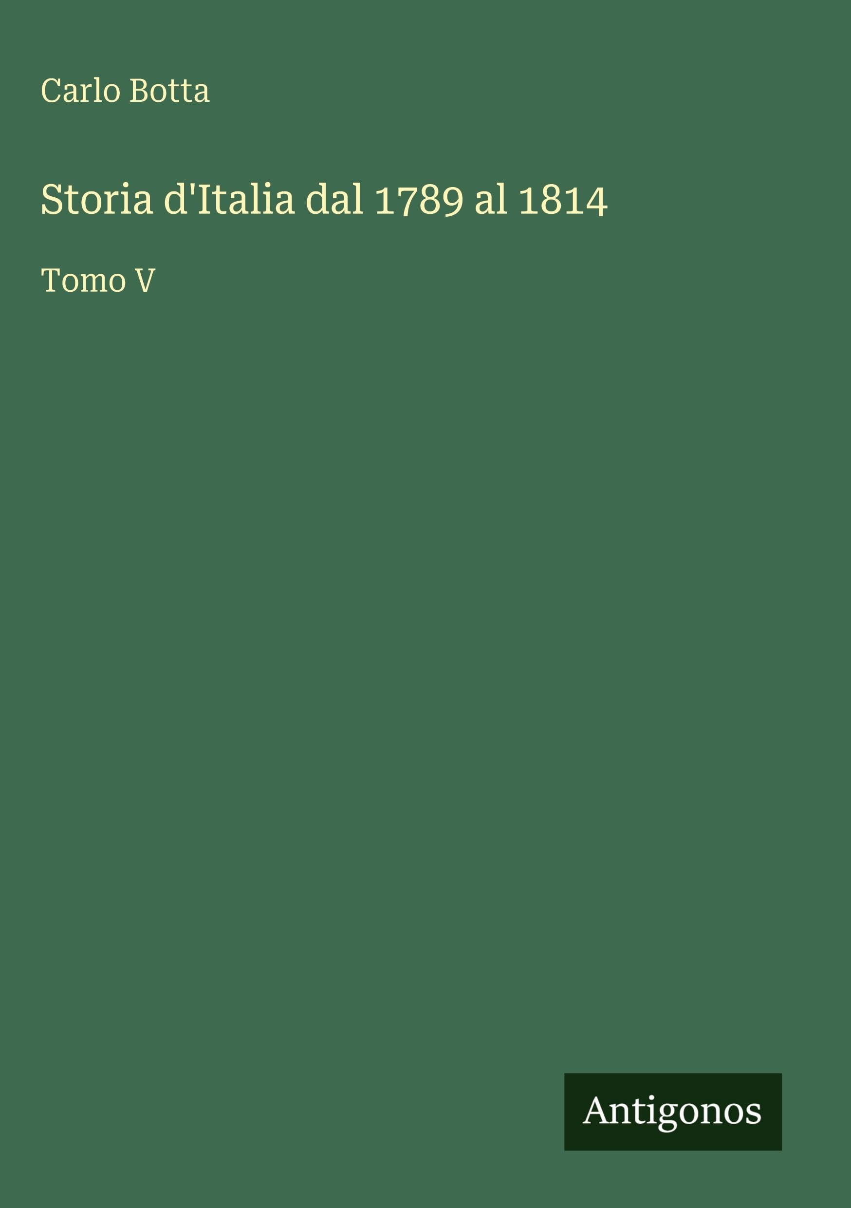 Storia d'Italia dal 1789 al 1814: Tomo V