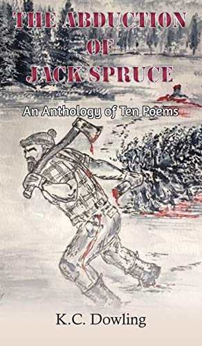 The Abduction of Jack Spruce: An Anthology of Ten Poems