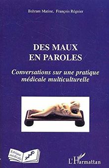 Des maux en paroles : conversations sur une pratique médicale multiculturelle