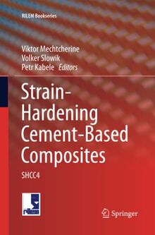 Strain-Hardening Cement-Based Composites: SHCC4 (RILEM Bookseries, Band 15)