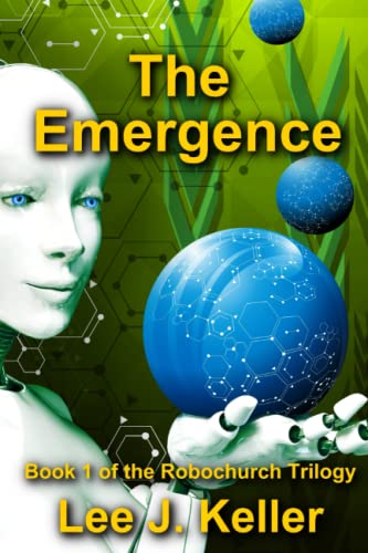 The Emergence: Book I of the Robochurch Trilogy