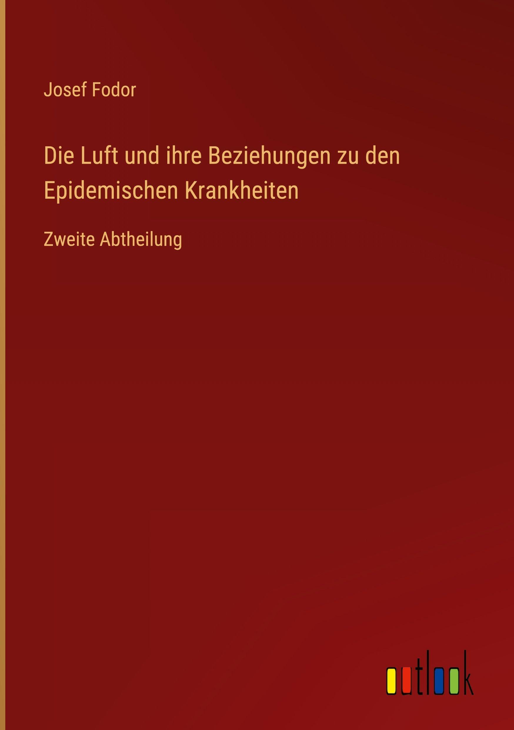 Die Luft und ihre Beziehungen zu den Epidemischen Krankheiten: Zweite Abtheilung